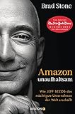 Amazon unaufhaltsam: Wie Jeff Bezos das mächtigste Unternehmen der Welt erschafft - Autor des New-York-Times-Bestsellers »Der Allesverkäufer« - Deutsche Ausgabe von »Amazon Unbound«
