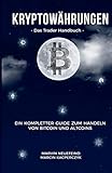 Kryptowährungen: Das Trader Handbuch: Ein kompletter Guide zum Handeln von Bitcoin und Altcoins