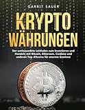 Kryptowährungen: Der umfassendste Leitfaden zum Investieren und Handeln mit Bitcoin, Ethereum, Cardano und anderen Top-Altcoins für enorme Gewinne